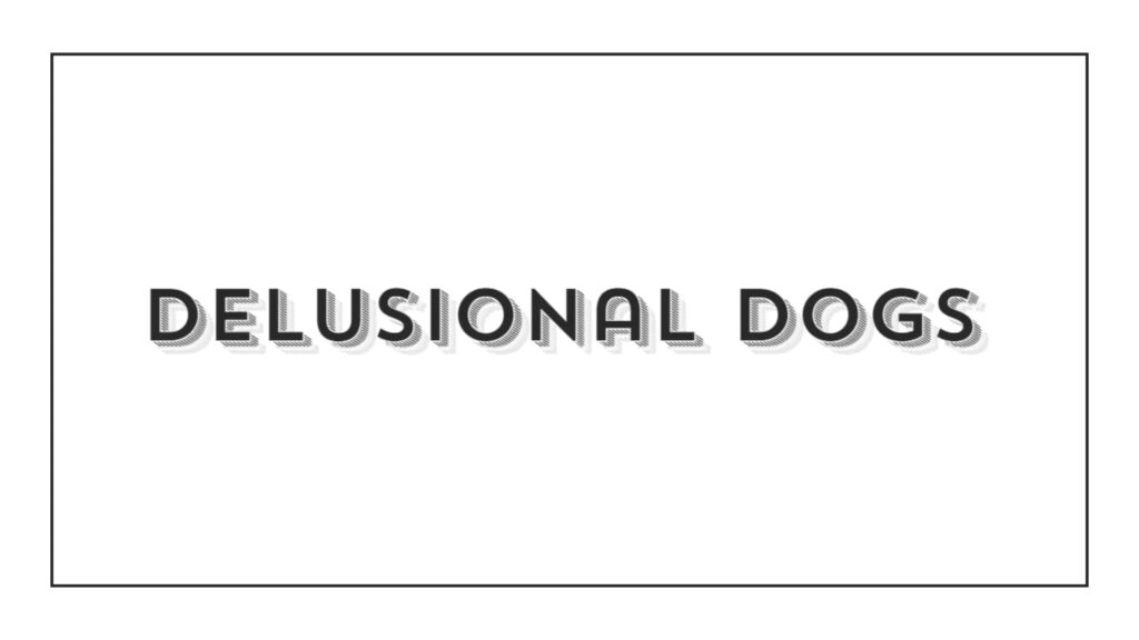 delusional-dogs